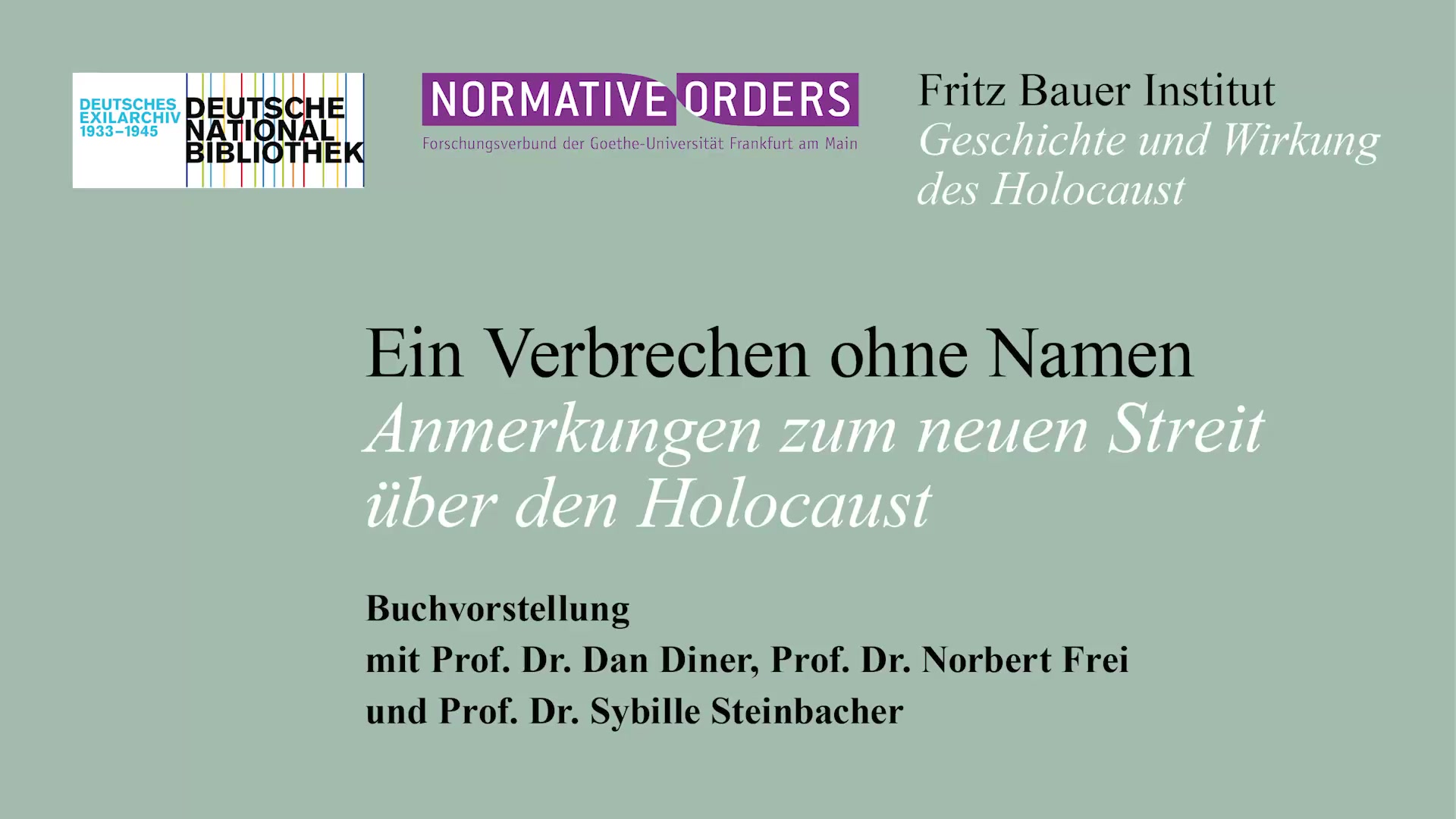 Buchvorstellung mit Prof. Dr. Dan Diner, Prof. Dr. Norbert Frei und Prof. Dr. Sybille ...
